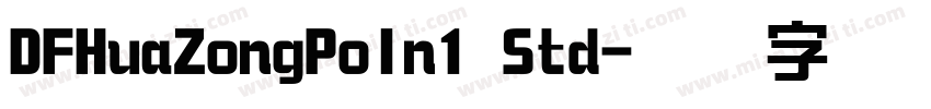 DFHuaZongPoIn1 Std字体转换